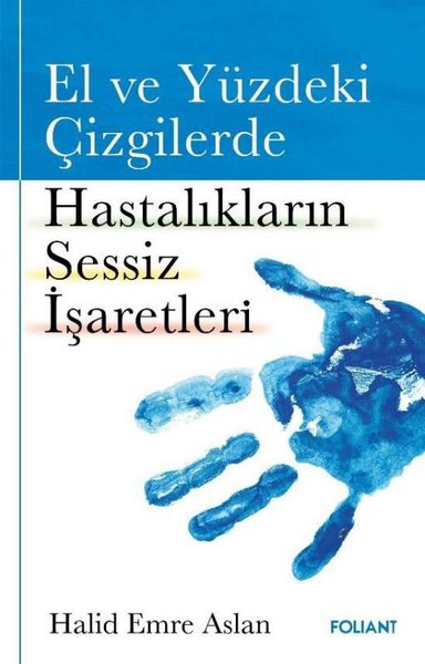 El ve Yuzdeki Cizgilerde Hastalıkların Sessiz Isaretleri