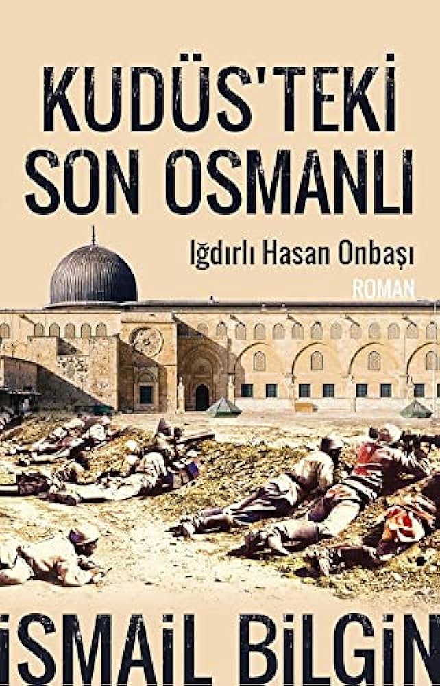 Kudusteki Son Osmanli - Igdirli Onbasi Hasan