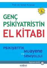 Genç Psikiyatristin El Kitabı Psikiyatrik Muayene ve Semiyoloji