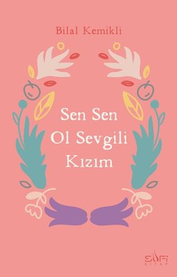 Sen Sen Ol Sevgili Kızım