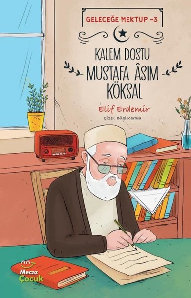 Gelecege Mektup 3 / Kalem Dostu Mustafa Asim Koksal