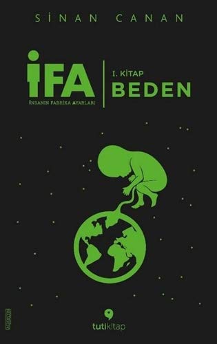 IFA : Insanin Fabrika Ayarlari 1. Kitap: Beden