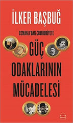 Osmanli’dan Cumhuriyete Guc Odaklarinin Mucadelesi