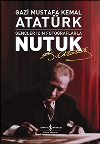 Nutuk - Gencler icin Fotograflarla