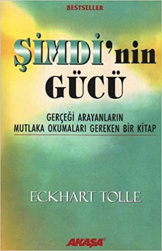 Simdi'nin Gucu - Gercegi Arayanlarin Mutlaka Okumalari Gereken Bir Kitap