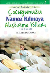 Cocugunuzu Namaz Kilmaya Alistirma Yolları (52 Oneri)