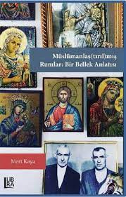 Muslumanlas(tiril)mis Rumlar: Bir Bellek Anlatisi