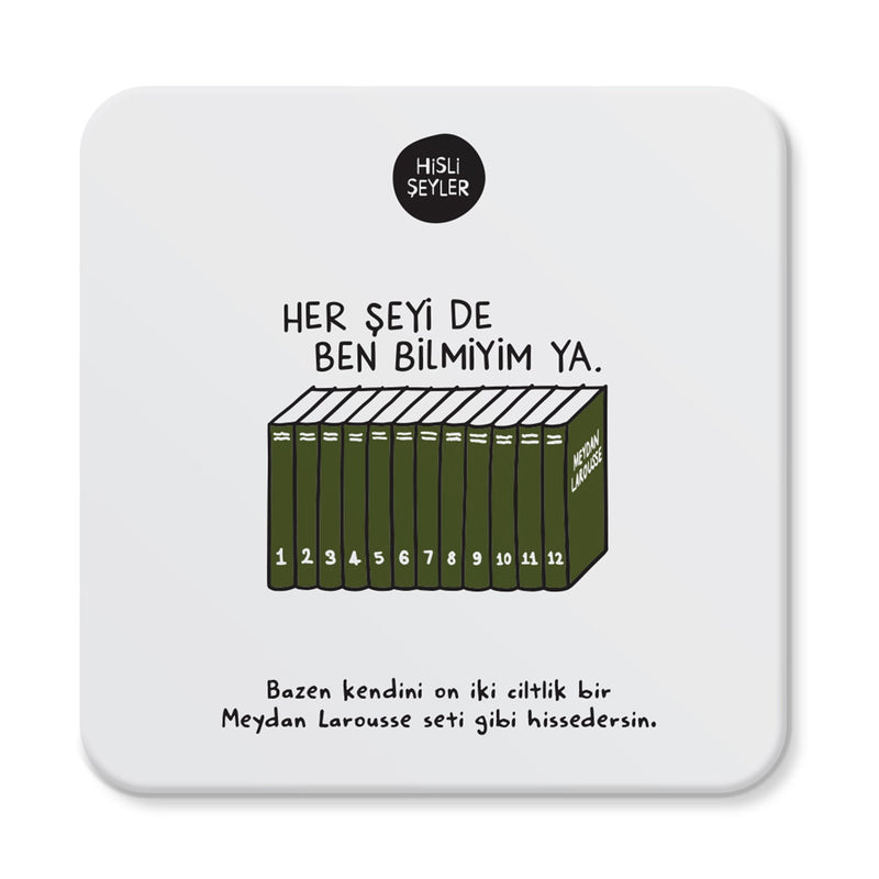 "Her Seyi de Ben Bilmiyim" Bardak Altligi