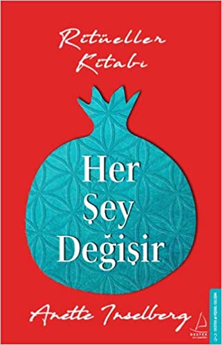 Her Sey Degisir: Ritüeller Kitabı