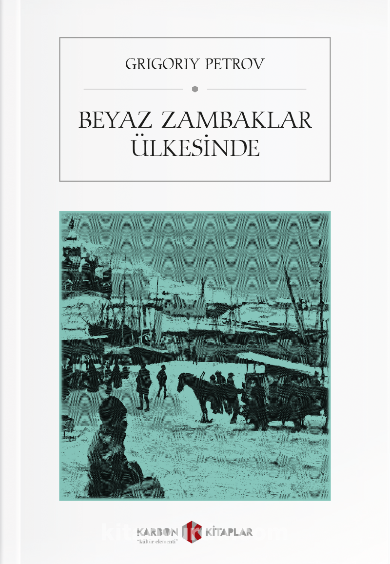 Beyaz Zambaklar Ülkesinde (Karbon Yayincilik) (Ataturk'un askerlere tavsiye ettigi kitap)