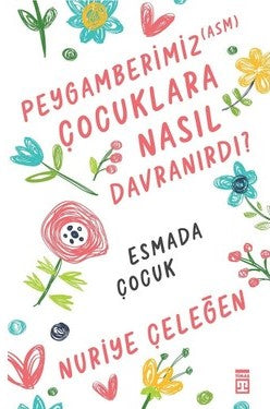 Peygamberimiz (asm) Cocuklara Nasil Davranirdi? / Esmada Cocuk